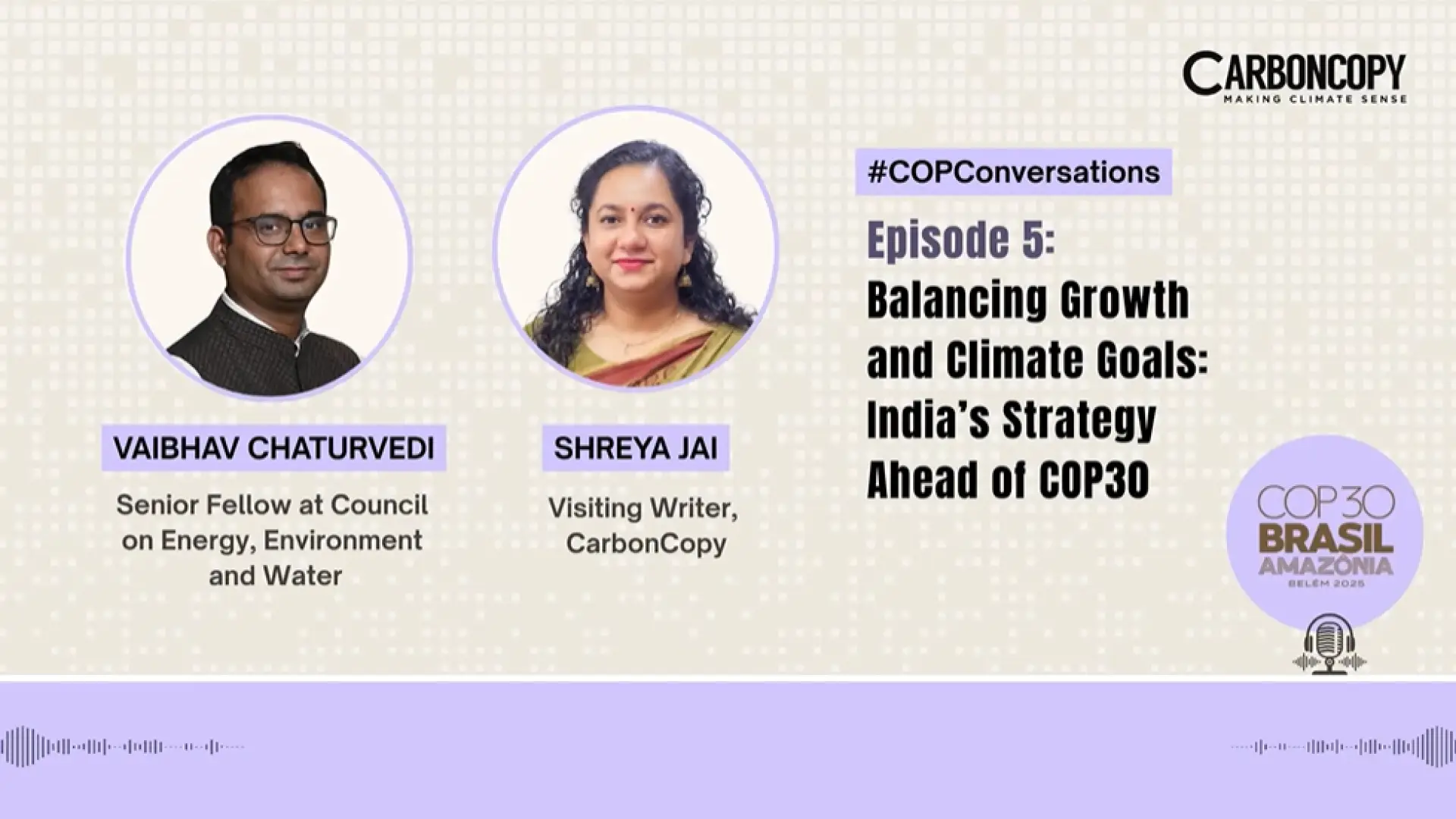 #COPConversations Episode 5 with Vaibhav Chaturvedi: Growth & Climate Goals: India’s Strategy - COP30
