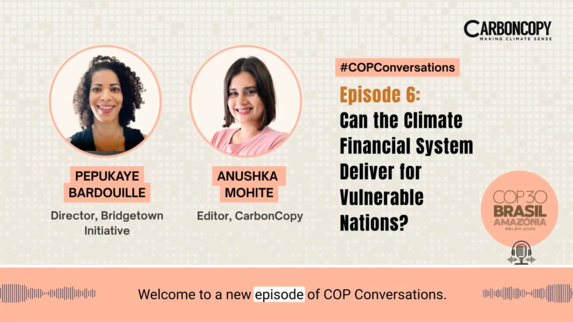#COPConversations Episode 6 with Pep Bardouille: Can Climate Financial System Deliver for Vulnerable Nations?